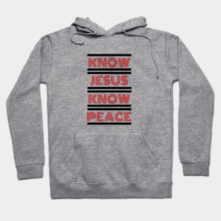 Know Jesus Know Peace | Christian Typography Hoodie